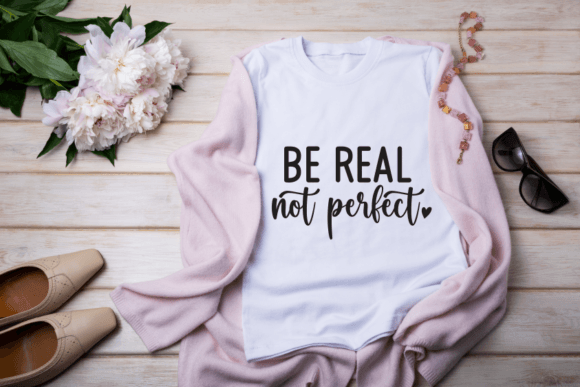 Be Real Not Perfect SVG, PNG, DXF, EPS