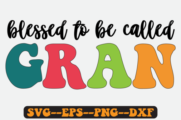 Blessed to Be Called Gran Retro SVG: Graphics for Crafts