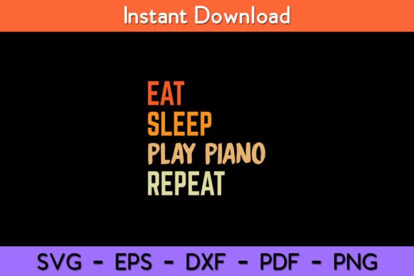 Eat Sleep Play Piano Repeat Graphics for Crafts