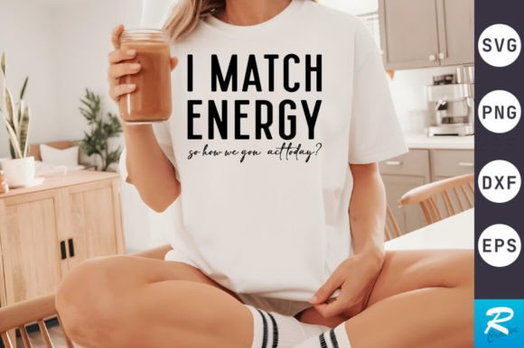 I Match Energy SVG Design: Graphics for Crafts & Creative Brands