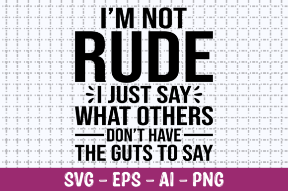 I’m Not Rude SVG: Graphics for Crafts & Handmade Business