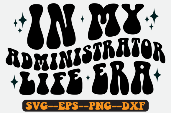 In My Administrator Life Era Retro SVG: Graphics for Crafts