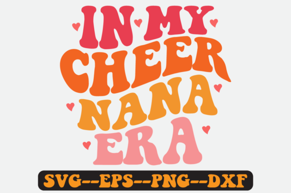 In My Cheer Nana Era: Retro SVG Graphics for Crafts