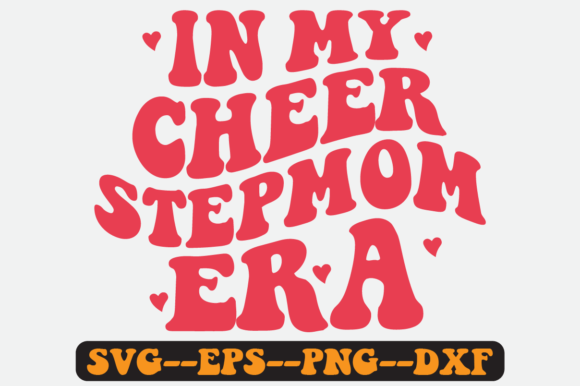 In My Cheer Stepmom Era SVG: Graphics for Crafts