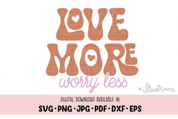 Love More Worry Less Graphics for Crafts & Content