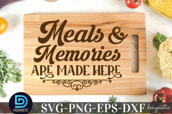 Meals and Memories Are Made Here SVG: Graphics for Local Crafts Brands