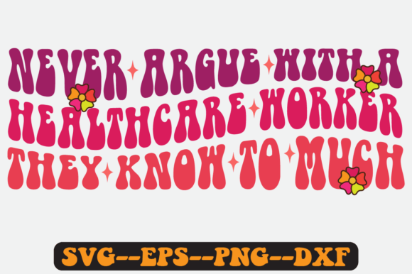 Never Argue with a Healthcare Retro SVG: Graphics for Crafts & Branding