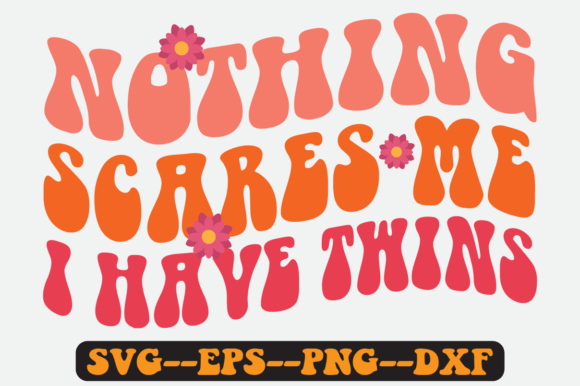 Nothing Scares Me Retro SVG Graphics for Crafts