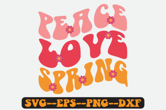 Peace Love Spring Quote Retro SVG Graphics for Crafts