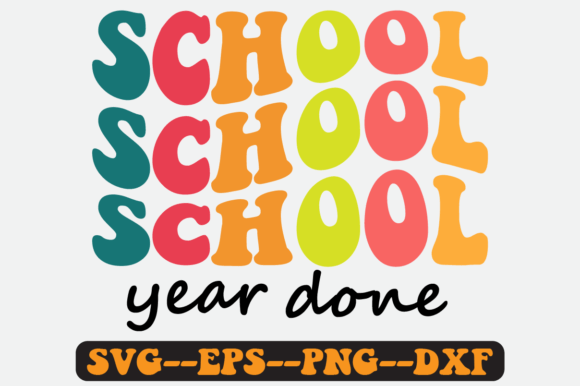 School Year Done Quote Retro SVG Graphics for Crafts