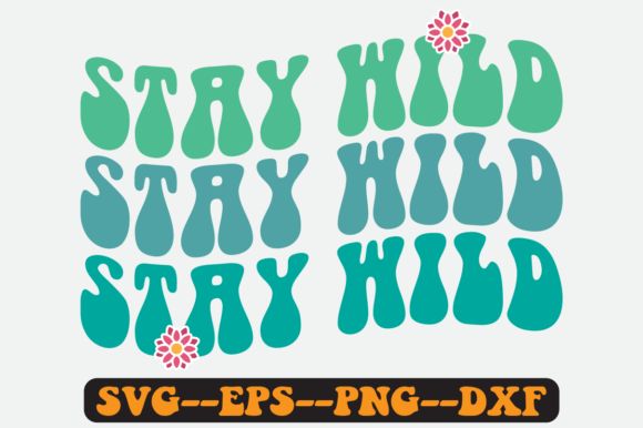 Stay Wild Quote Retro SVG Design for Crafts & Graphics