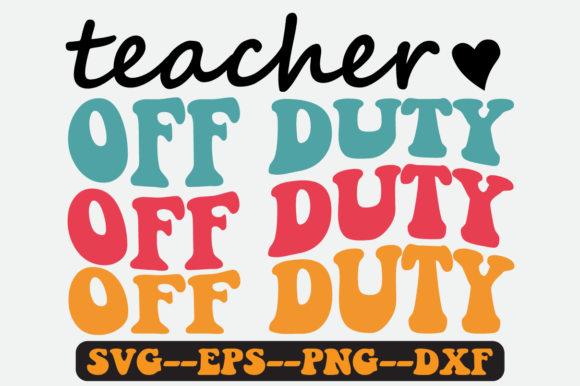 Teacher off Duty Quote Retro SVG Design for Crafts & Graphics