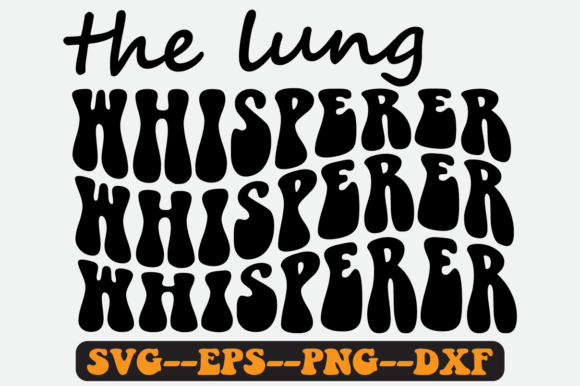 The Lung Whisperer Quote Retro Svg: Graphics for Crafts & Heartfelt Branding