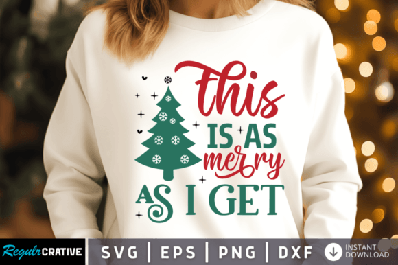 This Is As Merry As I Get SVG Graphics for Crafts
